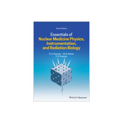 Essentials of Nuclear Medicine Physics, Instrumentation, and Radiation Biology - 4th Edition (Paperback)