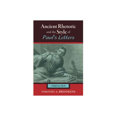 Ancient Rhetoric and the Style of Pauls Letters