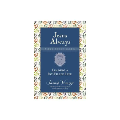 Leading a Joy-Filled Life - (Jesus Always Bible Studies) by Sarah Young (Paperback)