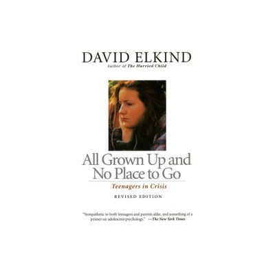 All Grown Up and No Place to Go - 2nd Edition by David Elkind (Paperback)