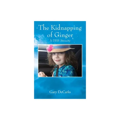 The Kidnapping of Ginger - by Gary DeCarlo (Paperback)