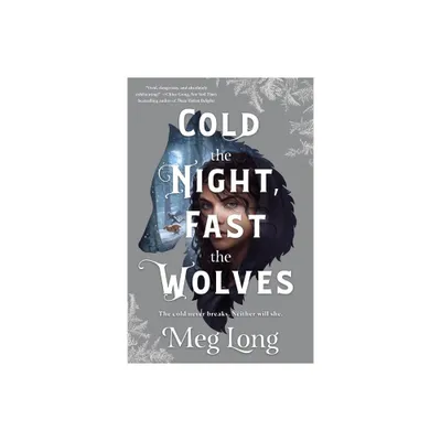 Cold the Night, Fast the Wolves - by Meg Long (Paperback)