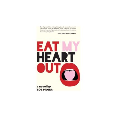 Eat My Heart Out - by Zoe Pilger (Paperback)