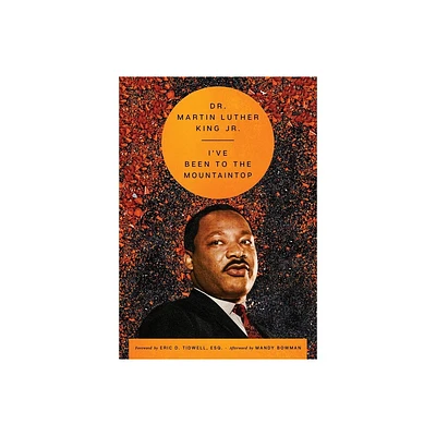 Ive Been to the Mountaintop - (Essential Speeches of Dr. Martin Lut) by Martin Luther King (Hardcover)