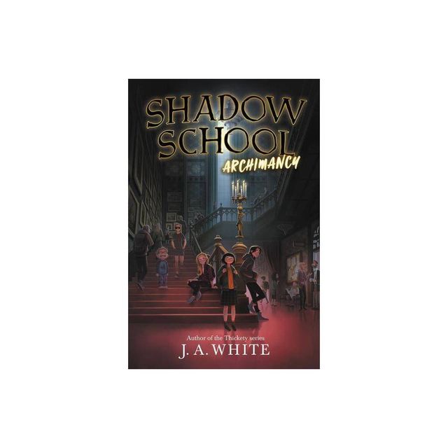 Shadow School: Archimancy - by J A White (Hardcover)