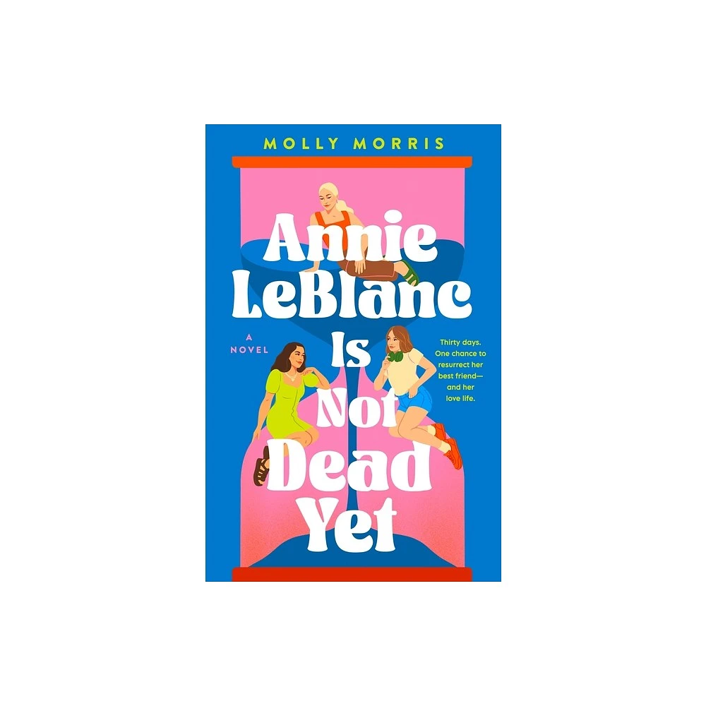 Annie LeBlanc Is Not Dead Yet - by Molly Morris (Hardcover)