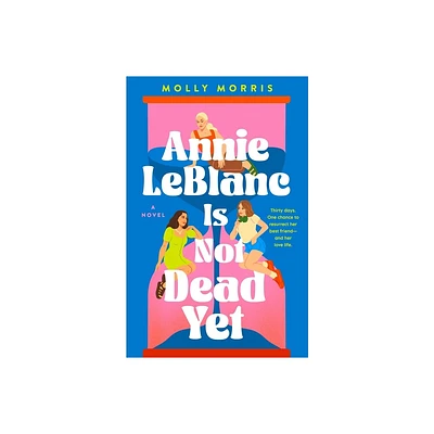 Annie LeBlanc Is Not Dead Yet - by Molly Morris (Hardcover)