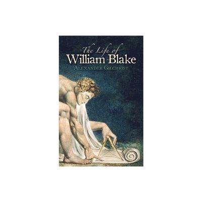 The Life of William Blake - (Dover Fine Art, History of Art) Annotated by Alexander Gilchrist (Paperback)