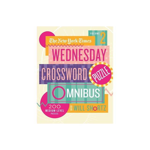 The New York Times Wednesday Crossword Puzzle Omnibus Volume 2 - (Paperback)