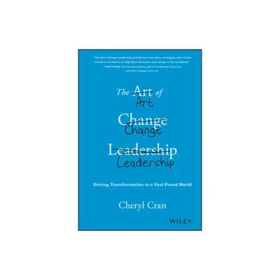 The Art of Change Leadership - by Cheryl Cran (Hardcover)