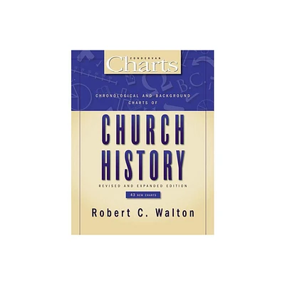 Chronological and Background Charts of Church History - (Zondervancharts) by Robert C Walton (Paperback)