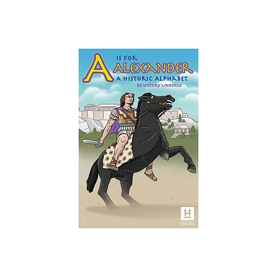 A is for Alexander - by History Unboxed (Paperback)