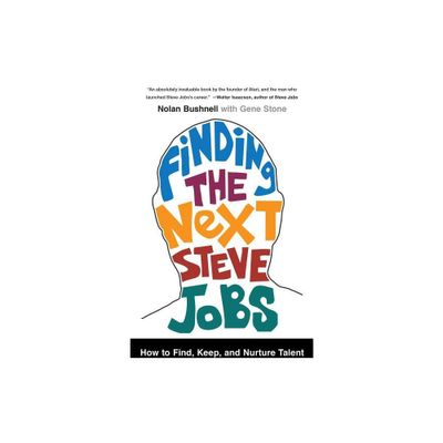 Finding the Next Steve Jobs - by Nolan Bushnell & Gene Stone (Paperback)