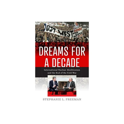 Dreams for a Decade - (Power, Politics, and the World) by Stephanie L Freeman (Hardcover)