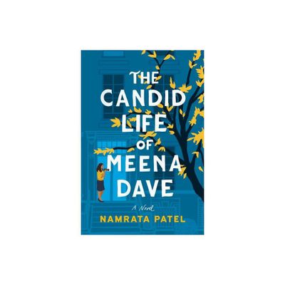 The Candid Life of Meena Dave - by Namrata Patel (Paperback)