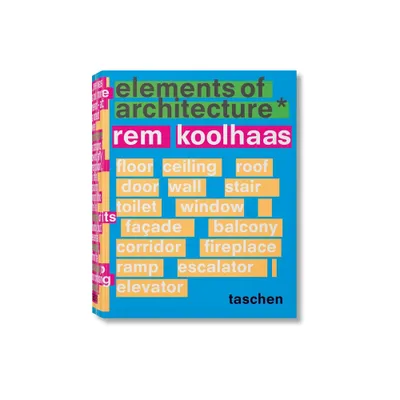 Koolhaas. Elements of Architecture - by Rem Koolhaas (Hardcover)