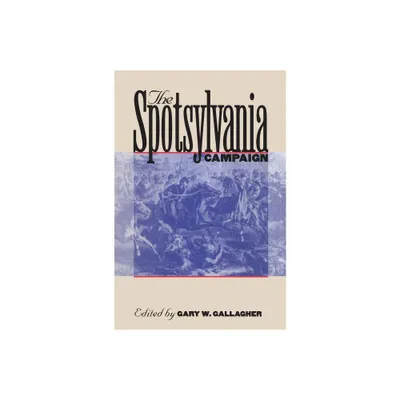 The Spotsylvania Campaign - (Military Campaigns of the Civil War) by Gary W Gallagher (Paperback)