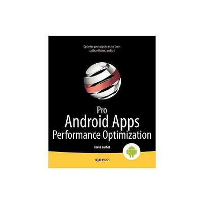 Pro Android Apps Performance Optimization - by Herv Guihot (Paperback)