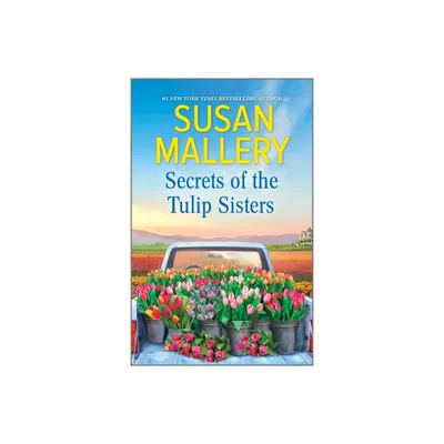 Secrets of the Tulip Sisters - by Susan Mallery (Paperback)