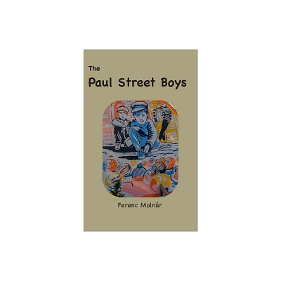 The Paul Street Boys - by Ferenc Molnr (Hardcover)