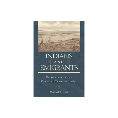 Indians and Emigrants - by Michael L Tate (Paperback)