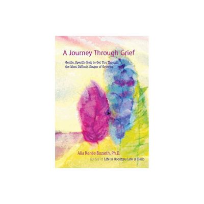 A Journey Through Grief - by Alla Renee Bozarth (Paperback)