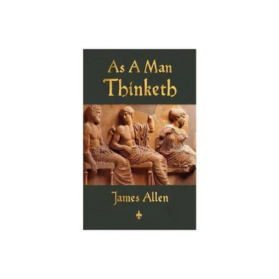 As A Man Thinketh - by James Allen (Paperback)