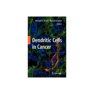 Dendritic Cells in Cancer - by Michael R Shurin & Russell D Salter (Hardcover)