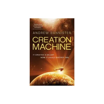 Creation Machine - (Spin Trilogy) by Andrew Bannister (Paperback)