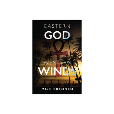 Eastern God, Western Winds - by Mike Brennen (Paperback)