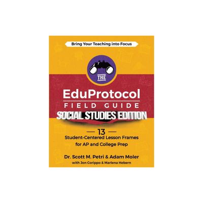 The EduProtocol Field Guide Social Studies Edition - by Scott Petri & Adam Moler & Jon Corippo (Paperback)