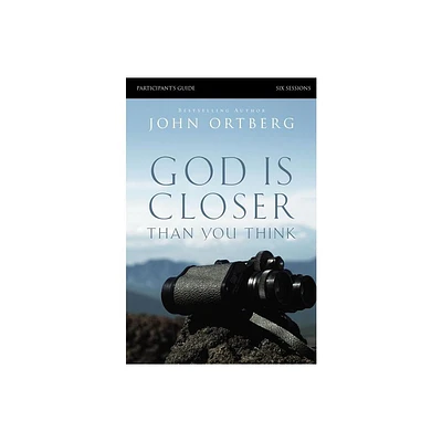 God Is Closer Than You Think Bible Study Participants Guide - by John Ortberg (Paperback)