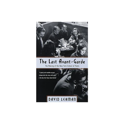 The Last Avant-Garde - by David Lehman (Paperback)