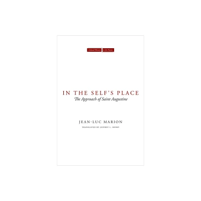 In the Selfs Place - (Cultural Memory in the Present) by Jean-Luc Marion (Paperback)