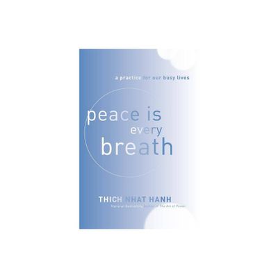 Peace Is Every Breath - by Thich Nhat Hanh (Paperback)