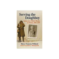 Serving the Doughboy - by Mary Frances Willard (Paperback)