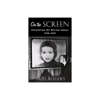 On the Screen - (Film and Culture) by Ariel Rogers (Paperback)