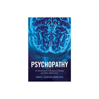 Psychopathy - (Psychology and Crime) by Adrian Raine & Andrea L Glenn (Paperback)