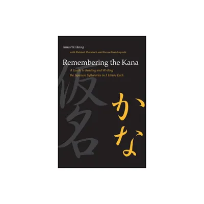 Remembering the Kana - by James W Heisig (Paperback)