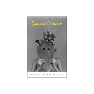 Woman Without Shame - by Sandra Cisneros (Hardcover)