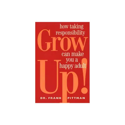 Grow Up! - by Frank Pittman (Paperback)