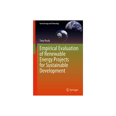 Empirical Evaluation of Renewable Energy Projects for Sustainable Development - (Green Energy and Technology) by Tony Kealy (Hardcover)