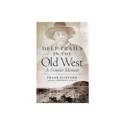 Deep Trails in the Old West - Annotated by Frank Clifford (Paperback)