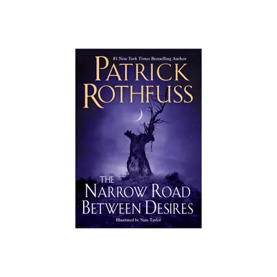 The Narrow Road Between Desires - (Kingkiller Chronicle) by Patrick Rothfuss (Hardcover)