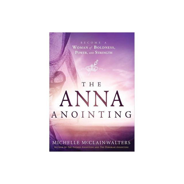 The Anna Anointing - by Michelle McClain-Walters (Paperback)