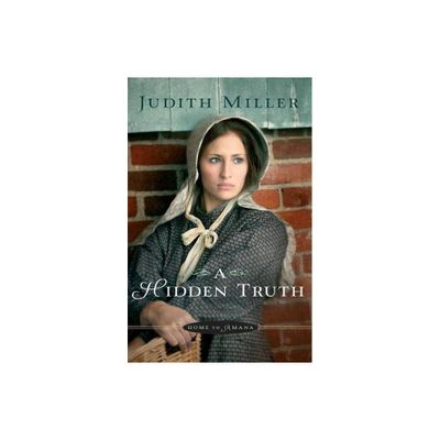 Hidden Truth - (Home to Amana) by Judith Miller (Paperback)