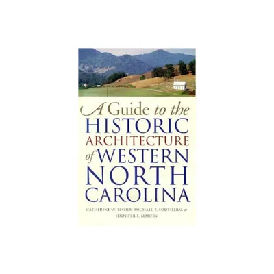 Guide to the Historic Architecture of Western North Carolina - (Richard Hampton Jenrette Architecture and the Decorative Arts) (Paperback)