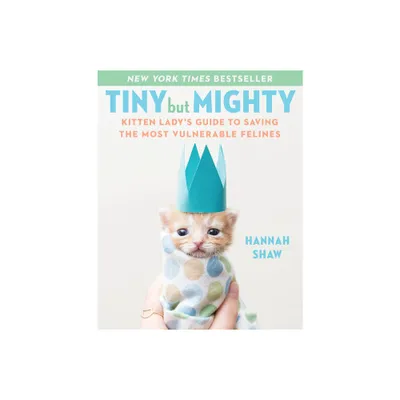 Tiny But Mighty - by Hannah Shaw (Hardcover)
