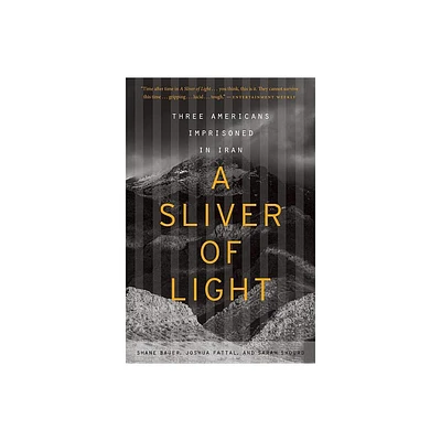 A Sliver of Light - by Joshua Fattal & Shane Bauer & Sarah Shourd (Paperback)