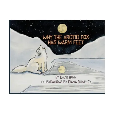 Why The Arctic Fox Has Warm Feet - Large Print by David Hann (Paperback)